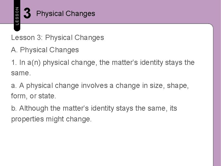 LESSON 3 Physical Changes Lesson 3: Physical Changes A. Physical Changes 1. In a(n)