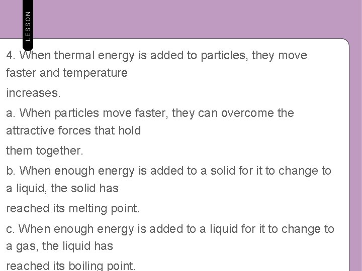 LESSON 4. When thermal energy is added to particles, they move faster and temperature