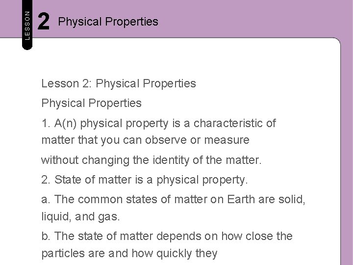LESSON 2 Physical Properties Lesson 2: Physical Properties 1. A(n) physical property is a
