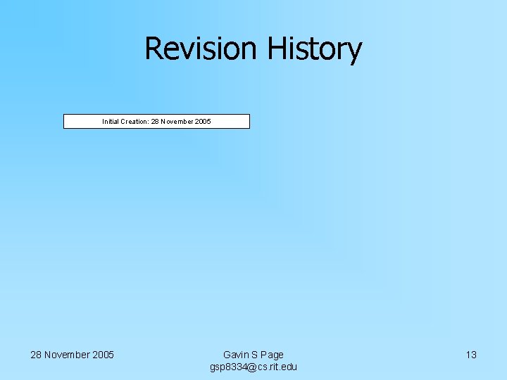 Revision History Initial Creation: 28 November 2005 Gavin S Page gsp 8334@cs. rit. edu