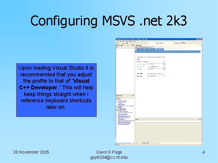 Configuring MSVS. net 2 k 3 Upon loading Visual Studio it is recommended that