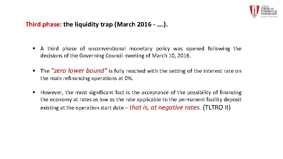 Third phase: the liquidity trap (March 2016 - …. ). § A third phase