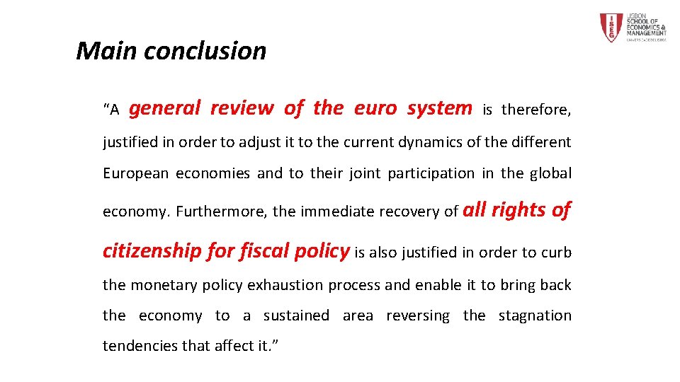 Main conclusion “A general review of the euro system is therefore, justified in order