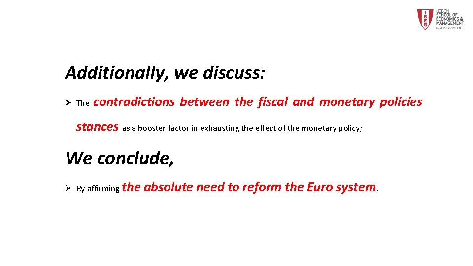 Additionally, we discuss: Ø The contradictions between the fiscal and monetary policies stances as