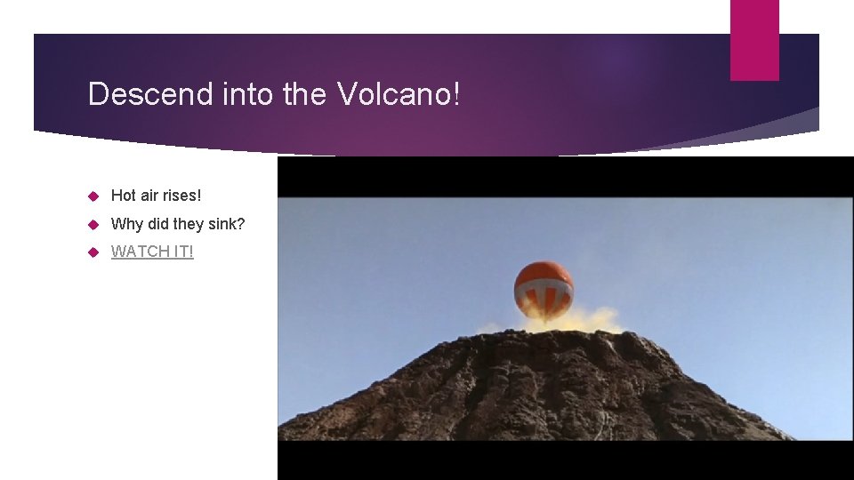 Descend into the Volcano! Hot air rises! Why did they sink? WATCH IT! 