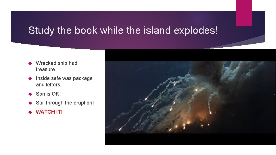 Study the book while the island explodes! Wrecked ship had treasure Inside safe was
