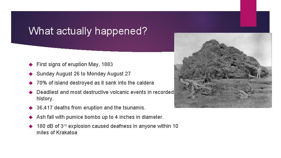 What actually happened? First signs of eruption May, 1883 Sunday August 26 to Monday