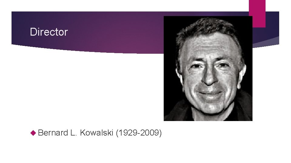 Director Bernard L. Kowalski (1929 -2009) 