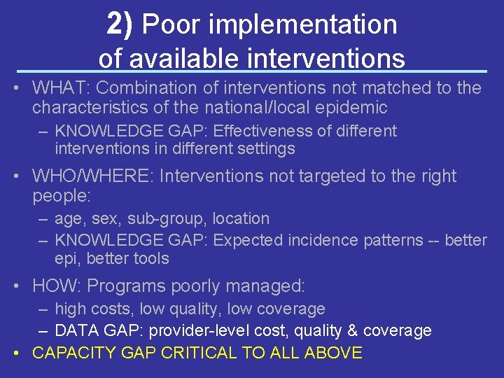 2) Poor implementation of available interventions • WHAT: Combination of interventions not matched to