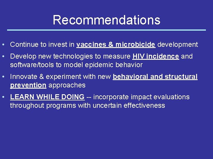 Recommendations • Continue to invest in vaccines & microbicide development • Develop new technologies