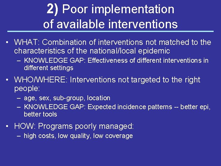 2) Poor implementation of available interventions • WHAT: Combination of interventions not matched to