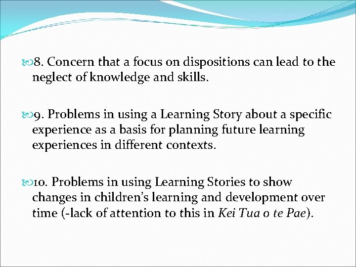  8. Concern that a focus on dispositions can lead to the neglect of