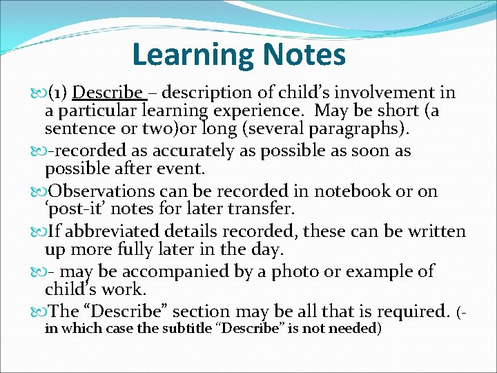 Learning Notes (1) Describe – description of child’s involvement in a particular learning experience.