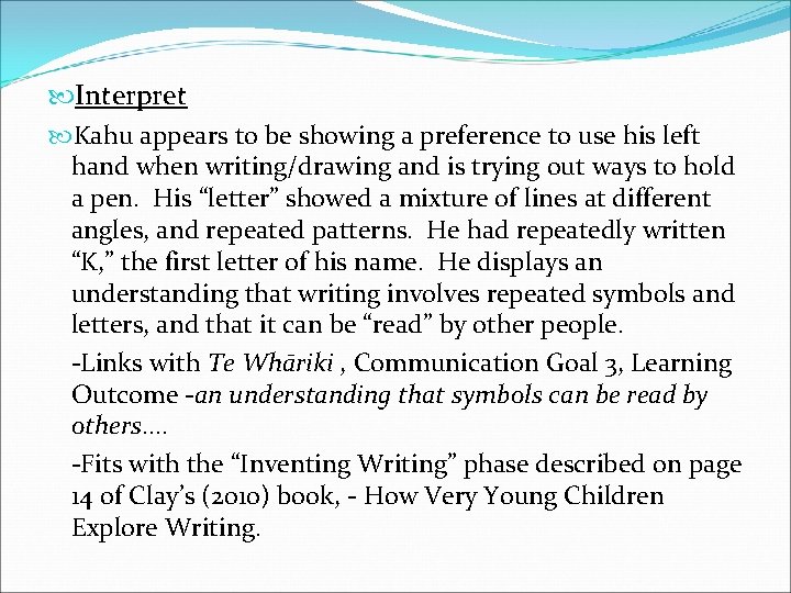  Interpret Kahu appears to be showing a preference to use his left hand