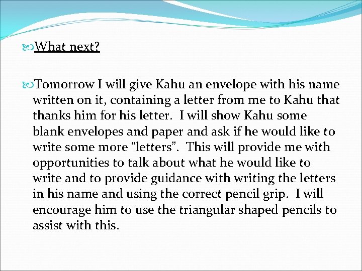  What next? Tomorrow I will give Kahu an envelope with his name written