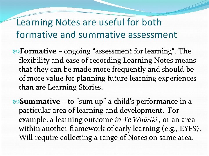 Learning Notes are useful for both formative and summative assessment Formative – ongoing “assessment