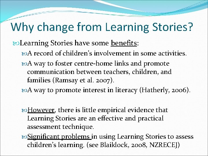 Why change from Learning Stories? Learning Stories have some benefits: A record of children’s