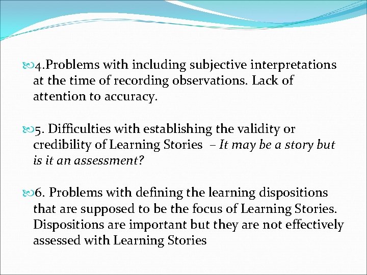  4. Problems with including subjective interpretations at the time of recording observations. Lack