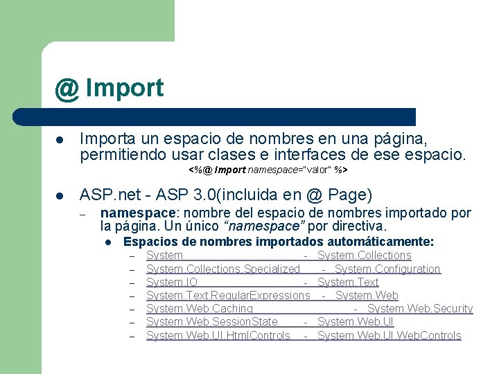 @ Import l Importa un espacio de nombres en una página, permitiendo usar clases