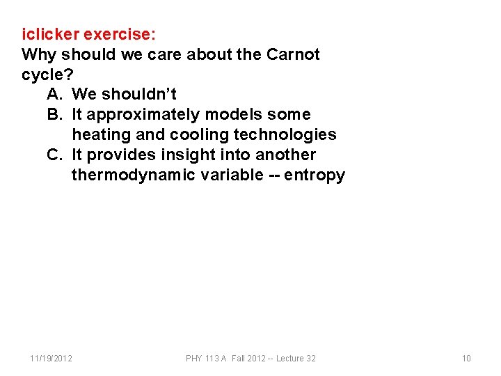 iclicker exercise: Why should we care about the Carnot cycle? A. We shouldn’t B.