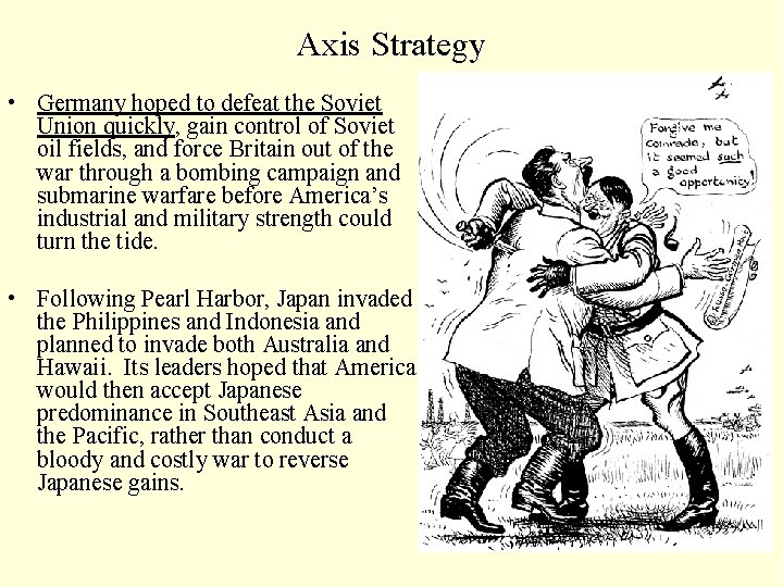 Axis Strategy • Germany hoped to defeat the Soviet Union quickly, gain control of