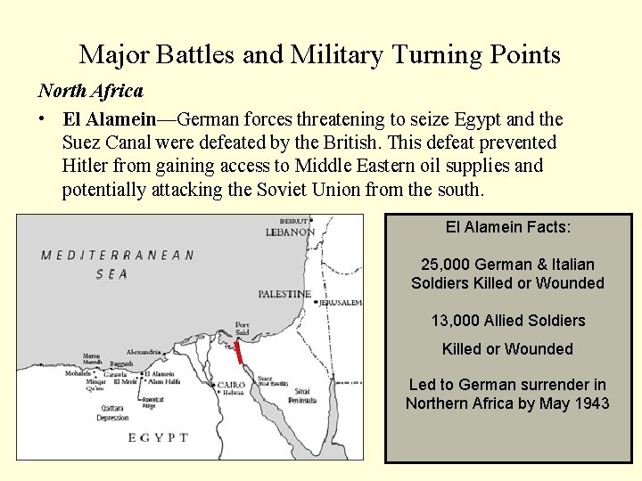 Major Battles and Military Turning Points North Africa • El Alamein—German forces threatening to