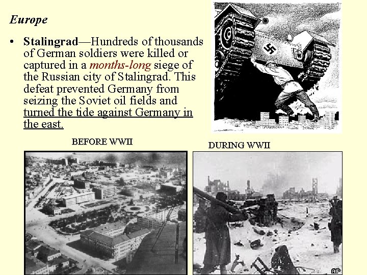 Europe • Stalingrad—Hundreds of thousands of German soldiers were killed or captured in a