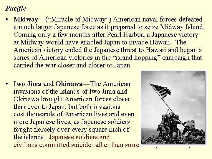 Pacific • Midway—(“Miracle of Midway”) American naval forces defeated a much larger Japanese force Pacific • Midway—(“Miracle of Midway”) American naval forces defeated a much larger Japanese force