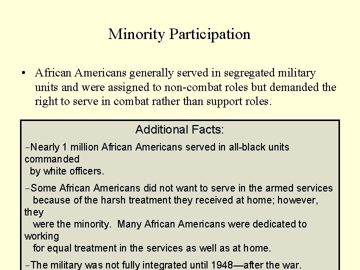 Minority Participation • African Americans generally served in segregated military units and were assigned