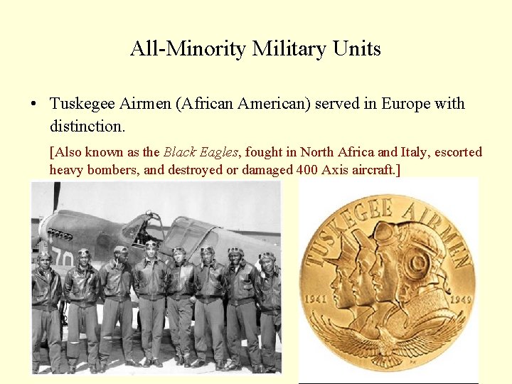 All-Minority Military Units • Tuskegee Airmen (African American) served in Europe with distinction. [Also All-Minority Military Units • Tuskegee Airmen (African American) served in Europe with distinction. [Also