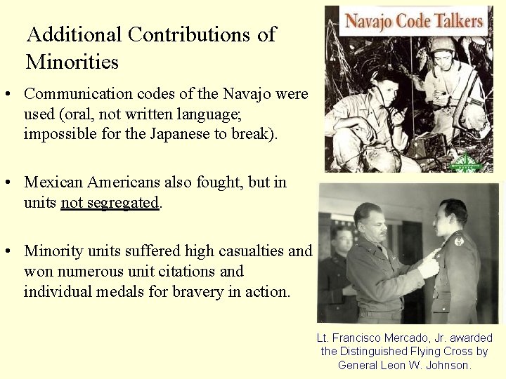 Additional Contributions of Minorities • Communication codes of the Navajo were used (oral, not