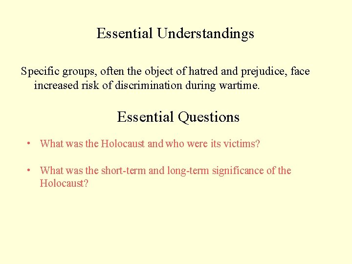 Essential Understandings Specific groups, often the object of hatred and prejudice, face increased risk