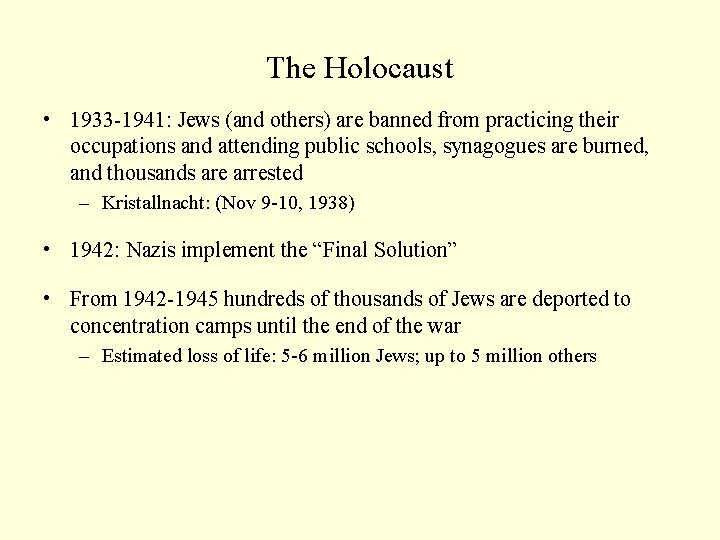 The Holocaust • 1933 -1941: Jews (and others) are banned from practicing their occupations