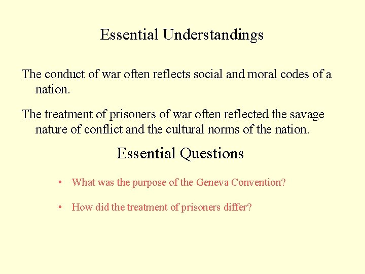 Essential Understandings The conduct of war often reflects social and moral codes of a