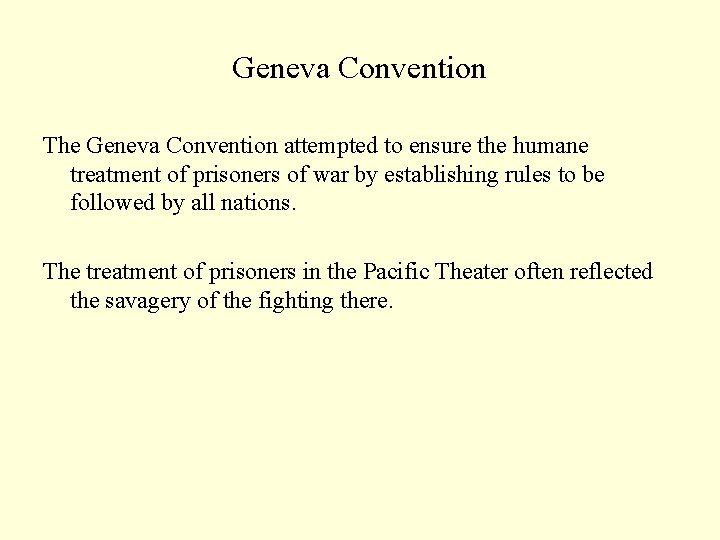 Geneva Convention The Geneva Convention attempted to ensure the humane treatment of prisoners of