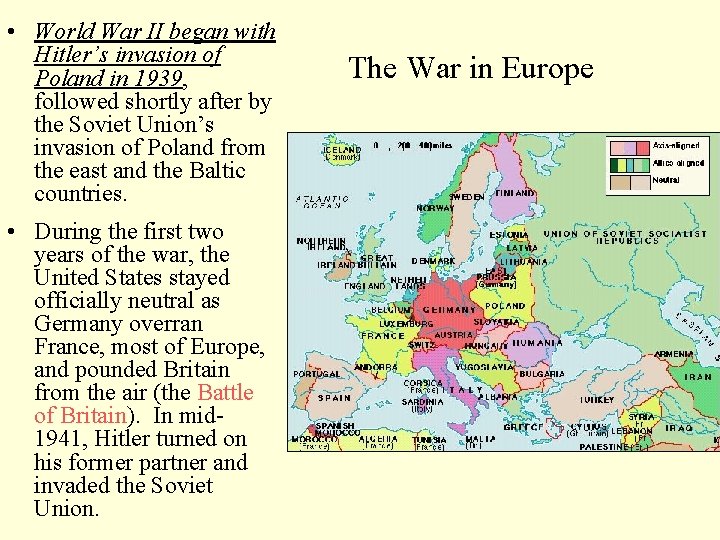  • World War II began with Hitler’s invasion of Poland in 1939, followed