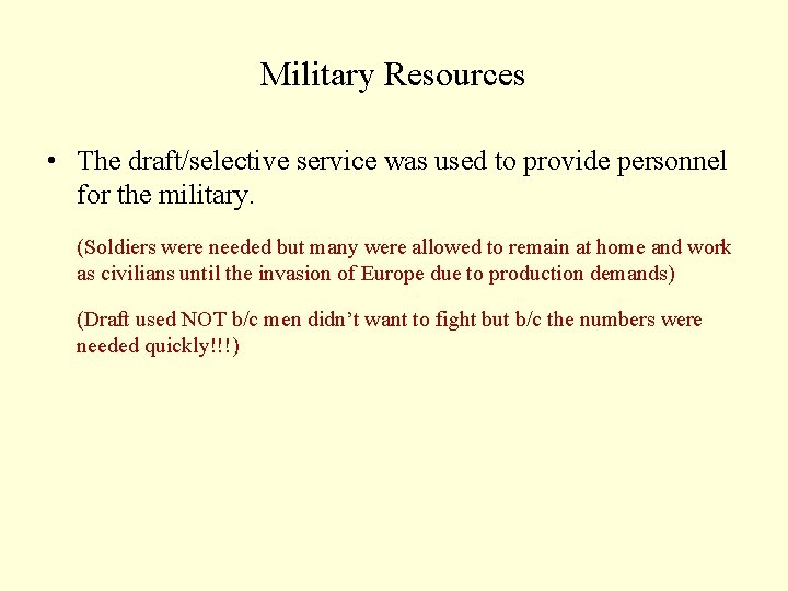 Military Resources • The draft/selective service was used to provide personnel for the military.