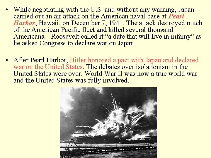  • While negotiating with the U. S. and without any warning, Japan carried