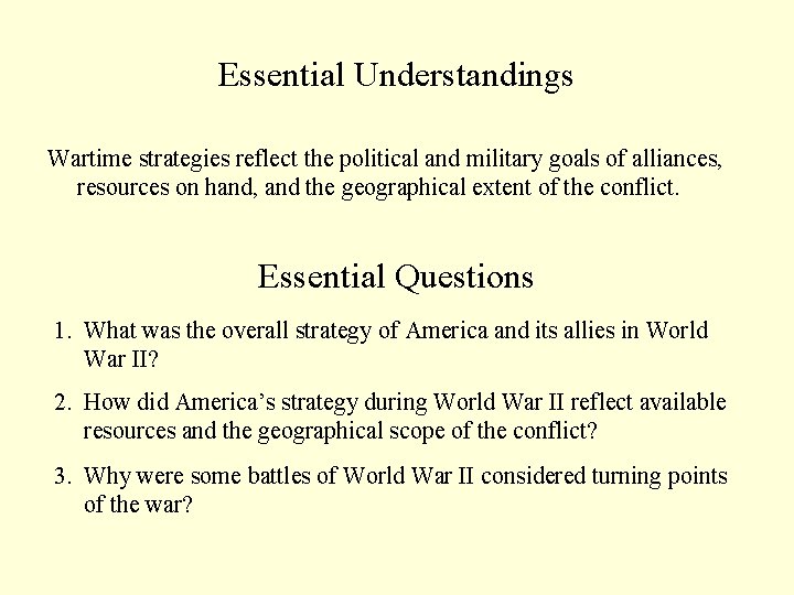 Essential Understandings Wartime strategies reflect the political and military goals of alliances, resources on Essential Understandings Wartime strategies reflect the political and military goals of alliances, resources on