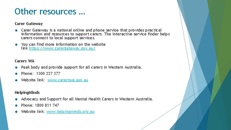Other resources … Carer Gateway is a national online and phone service that provides