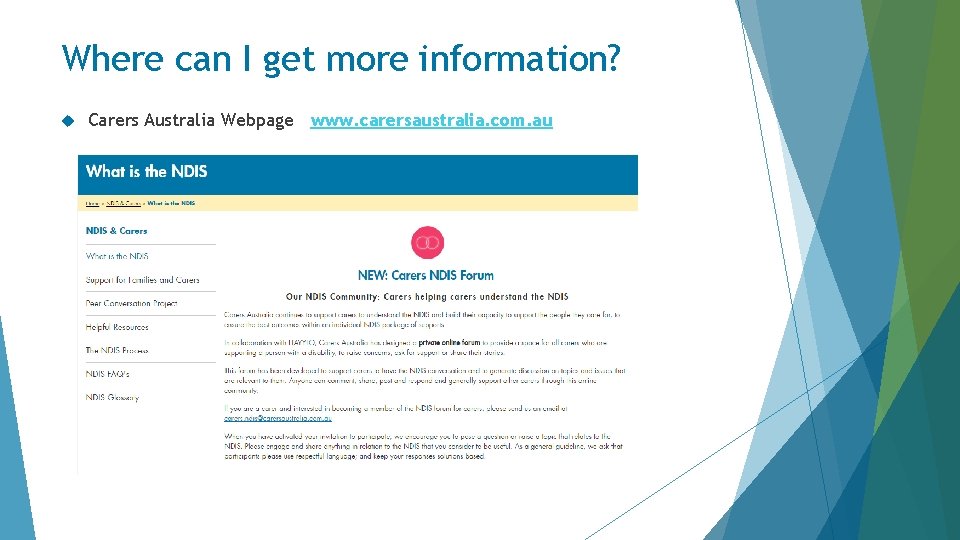 Where can I get more information? Carers Australia Webpage www. carersaustralia. com. au 