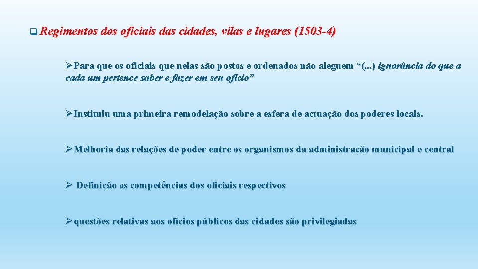 q Regimentos dos oficiais das cidades, vilas e lugares (1503 -4) ØPara que os