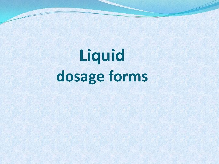 Liquid dosage forms 