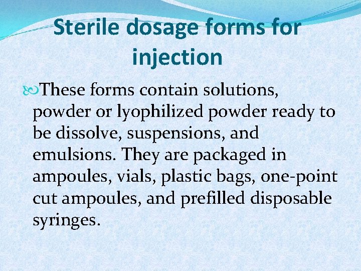 Sterile dosage forms for injection These forms contain solutions, powder or lyophilized powder ready