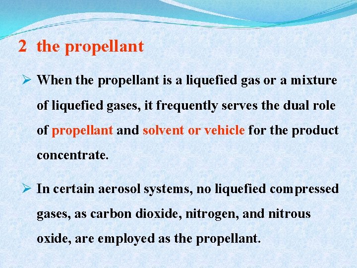 2 the propellant Ø When the propellant is a liquefied gas or a mixture