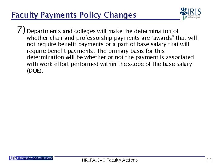 Faculty Payments Policy Changes 7) Departments and colleges will make the determination of whether