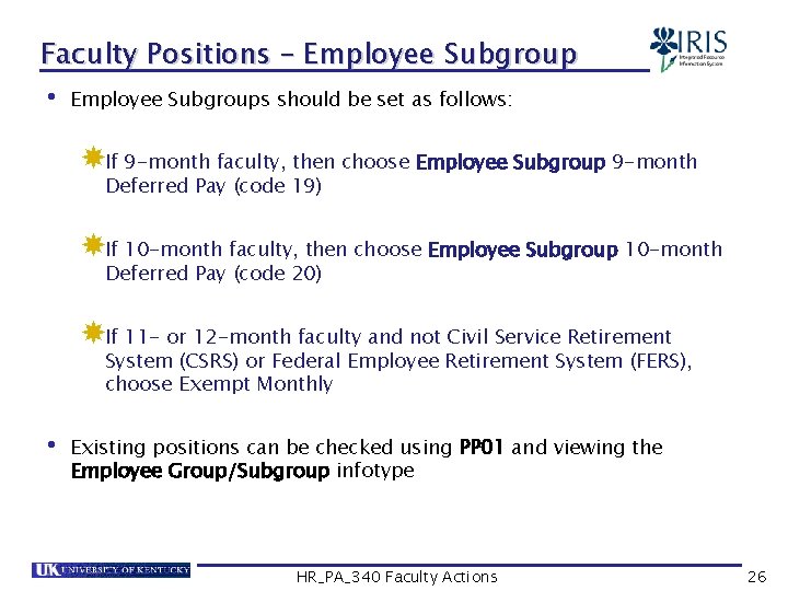 Faculty Positions – Employee Subgroup • Employee Subgroups should be set as follows: If
