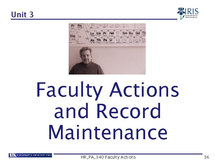 Unit 3 Faculty Actions and Record Maintenance HR_PA_340 Faculty Actions 36 