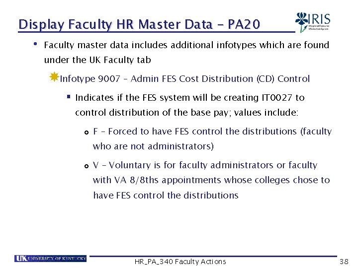 Display Faculty HR Master Data – PA 20 • Faculty master data includes additional