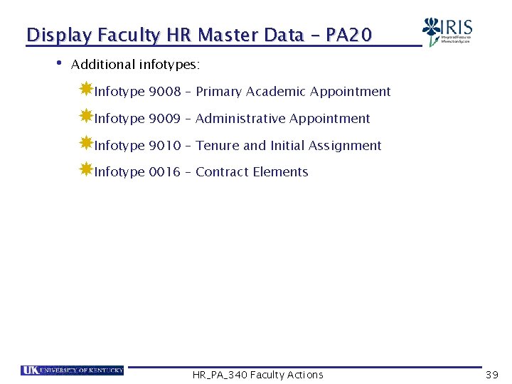 Display Faculty HR Master Data – PA 20 • Additional infotypes: Infotype 9008 –